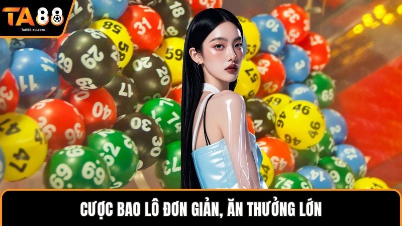 Cược bao lô đơn giản, ăn thưởng lớn