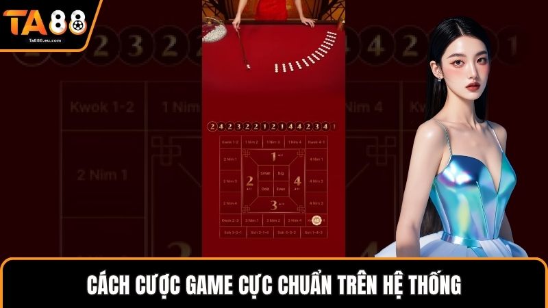 Cách cược game cực chuẩn trên hệ thống