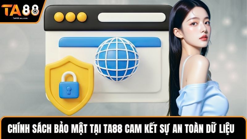 Chính sách bảo mật tại Ta88 cam kết sự an toàn dữ liệu