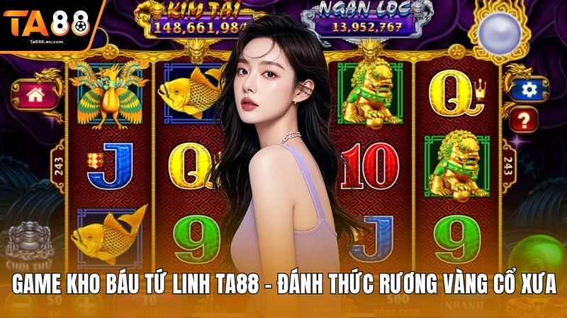 Game Kho Báu Tứ Linh Ta88 – Đánh Thức Rương vàng Cổ Xưa