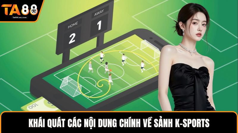 Khái quát các nội dung chính về sảnh K-Sports