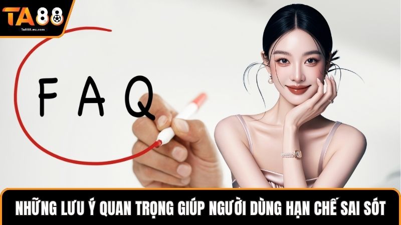 Những lưu ý quan trọng giúp người dùng hạn chế sai sót