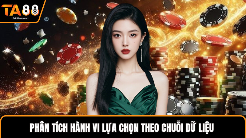 Phân tích hành vi lựa chọn theo chuỗi dữ liệu 