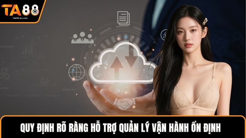 Quy định rõ ràng hỗ trợ quản lý vận hành ổn định