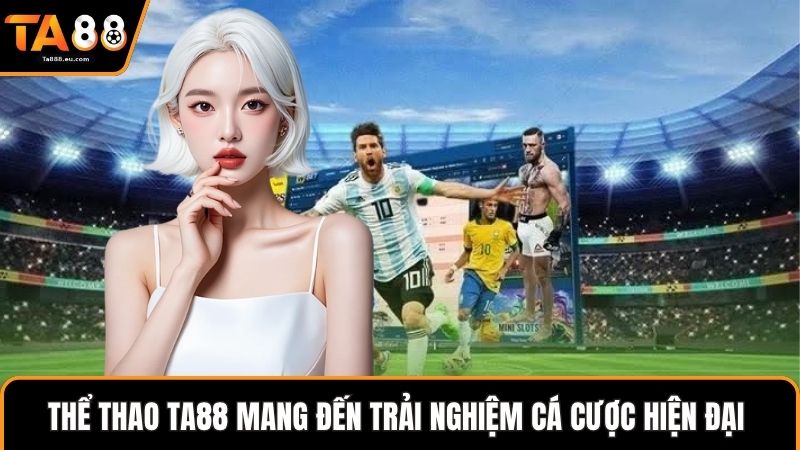 Thể thao Ta88 mang đến trải nghiệm cá cược hiện đại 